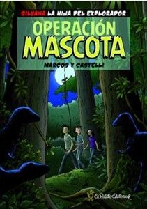 SILVANA. LA HIJA DEL EXPLORADOR, 02. OPERACIÓN MASCOTA
