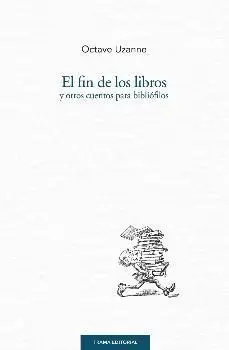 El Fin de los Libros y Otros Cuentos para Bibliofilos