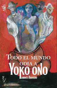 Todo el Mundo Odia a Yoko Ono