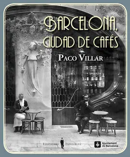 Barcelona. Ciudad de Cafés (1880-1936)