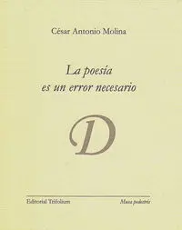 La Poesía Es un Error Necesario
