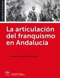 LA ARTICULACIÓN DEL FRANQUISMO EN ANDALUCÍA