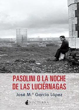 Pasolini o la Noche de las Luciérnagas