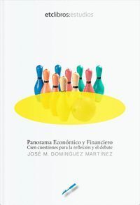 EL PANORAMA ECONÓMICO Y FINANCIERO: 100 CUESTIONES PARA LA REFLEXIÓN Y EL DEBATE