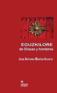 EGUZKILORE, DE DIOSAS Y HOMBRES