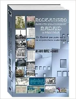 Modernismo Ausente y Olvidado de Madrid y Provincia