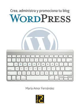 Wordpress Crea Administra y Promociona tu Blog