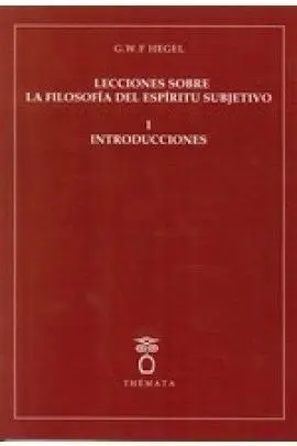 Lecciones Sobre la Filosofia del Espiritu Subjetivo I Introducciones