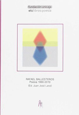 RAFAEL BALLESTEROS. POESIA (1990-2010)