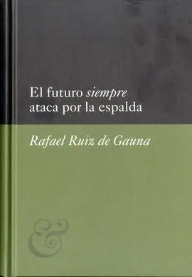El Futuro Siempre Ataca por la Espalda