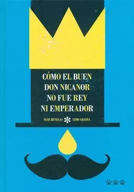 Cómo el Buen Don Nicanor no Fue Rey Ni Emperador
