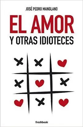 El Amor y Otras Idioteces