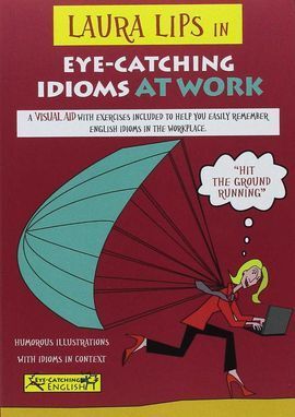 LAURA LIPS IN EYE CATCHING IDIOMS AT WORK