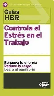 Guía Hbr: Controla el Estrés en el Trabajo