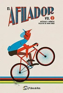 El Afilador. Volumen 2. Artículos y Crónicas Ciclistas de Gran Fondo