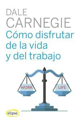 Como Disfrutar de la Vida y del Trabajo