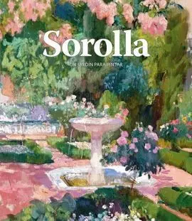 Sorolla. Un Jardín para Pintar