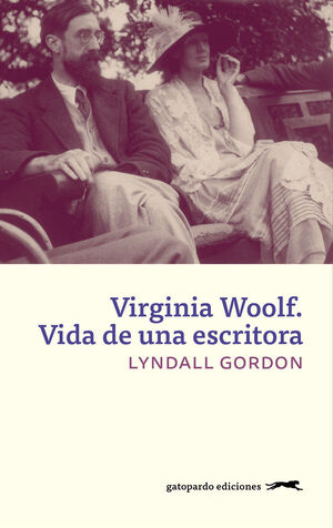 VIRGINIA WOOLF. VIDA DE UNA ESCRITORA