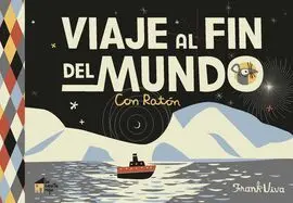 Viaje Al Fin del Mundo con Raton