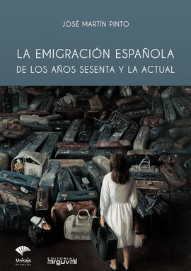 LA EMIGRACIÓN ESPAÑOLA DE LOS AÑOS SESENTA Y LA ACTUAL