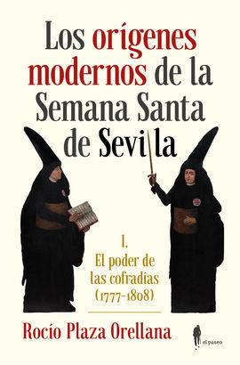 LOS ORÍGENES MODERNOS DE LA SEMANA SANTA DE SEVILLA
