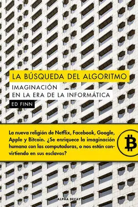 La Busqueda del Algoritmo. Imaginacion en la Era Informatica