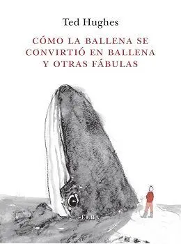 Cómo la Ballena se Convirtió en Ballena y Otras Fábulas