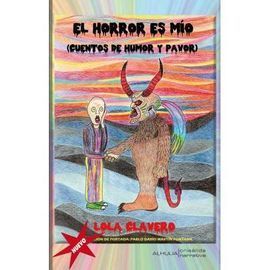 EL HORROR ES MIO (CUENTOS DE HUMOR Y PAVOR)