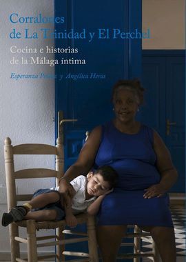 CORRALONES DE LA TRINIDAD Y EL PERCHEL, COCINA E HISTORIAS DE LA MÁLAGA ÍNTIMA