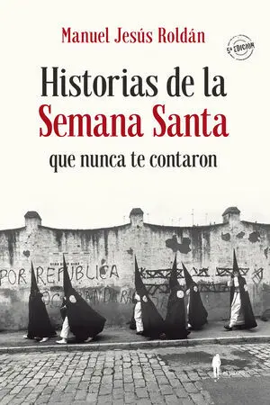 Historias de la Semana Santa que Nunca te Contaron