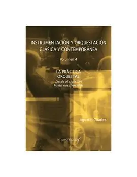 Instrumentación y Orquestación Clásica y Contemporánea. 4 la Práctica Orquestal