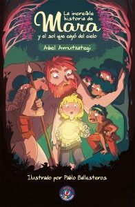 LA INCREÍBLE HISTORIA DE MARA Y EL SOL QUE CAYÓ DEL CIELO