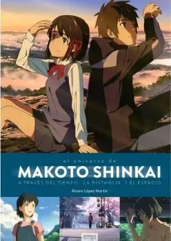 Makoto Shinkai. A Través del Tiempo, el Espacio y la Distancia