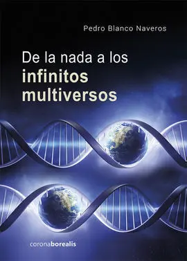 De la Nada a los Infinitos Multiversos