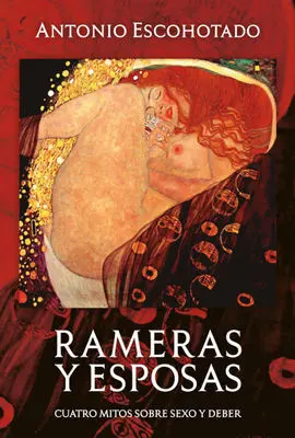 Rameras y Esposas. Cuatro Mitos Sobre Sexo y Deber