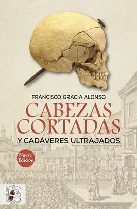 Cabezas Cortadas y Cadáveres Ultrajados (Nueva Edición)