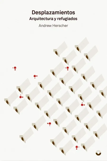 Desplazamientos: Arquitectura y Refugiados