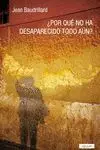 ¿Por qué no Ha Desaparecido Todo Aún?