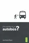 Ha Perdido ud. El Autobús?
