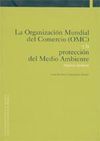 LA ORGANIZACION MUNDIAL DEL COMERCIO (OMC) Y LA PROTECCION D