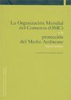 LA ORGANIZACION MUNDIAL DEL COMERCIO (OMC) Y LA PROTECCION D