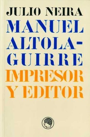 MANUEL ALTOLAGUIRRE. IMPRESOR Y EDITOR