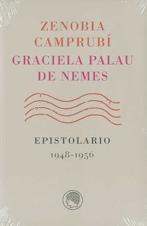 ZENOBIA CAMPRUBÍ - GRACIELA PALAU DE NEMES. EPISTOLARIO 1948-1956