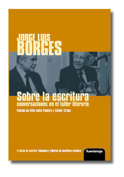JORGE LUIS BORGES. SOBRE LA ESCRITURA