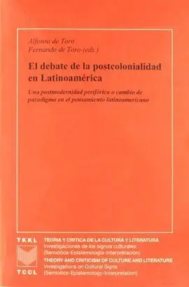 El Debate de la Postcolonialidad en Latinoamerica.