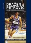 DRAZEN PETROVIC. LA LEYENDA DEL INDOMABLE