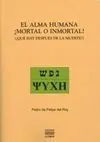 El Alma Humana, ¿Mortal o Inmortal?