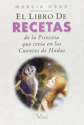 El Libro de Recetas de la Princesa que Creía en los Cuentos de Hadas