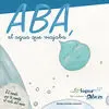 Aba, el Agua que Viajaba