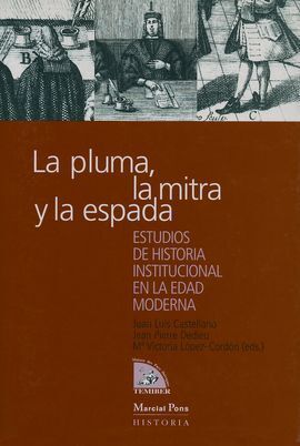 LA PLUMA, LA MITRA Y LA ESPADA. ESTUDIOS DE HISTORIA INSTITUCIONAL...